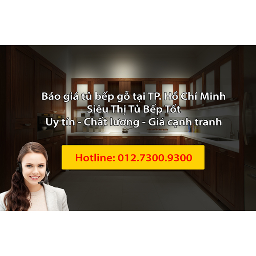 Báo giá tủ bếp gỗ tại tphcm chính hãng, uy tín cho khách hàng