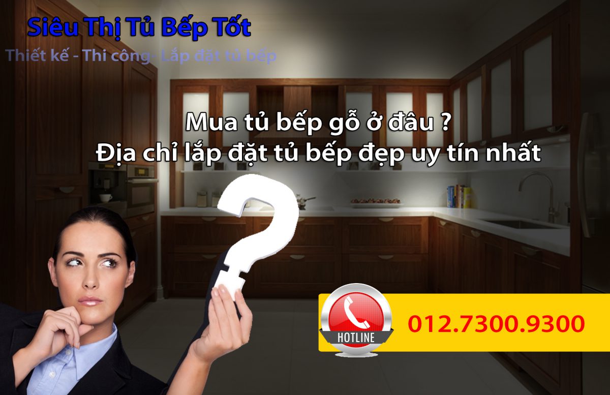 Mua tủ bếp gỗ ở đâu ? Địa chỉ lắp đặt đẹp uy tín nhất